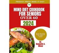 MIND DIET COOKBOOK FOR SENIORS OVER 60: Brain-Boosting Meals Tailored for Older Adults