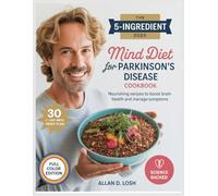 MIND DIET FOR PARKINSON’S DISEASE COOKBOOK: Nourishing Recipes to Boost Brain Health and Manage Symptoms