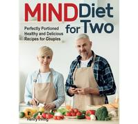 MIND Diet for Two: Perfectly Portioned Healthy and Delicious Recipes for Couples (FULL-COLOR EDITION)
