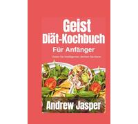 Mind Diet Kochbuch für Anfänger: Essen Sie intelligenter, denken Sie klarer