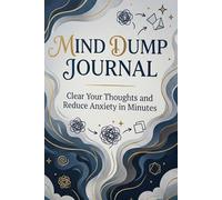 Mind Dump Journal: Clear Your Thoughts and Reduce Anxiety in Minutes