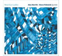 Mind, Ear, Ladder - Alex Merritt / Steve Fishwick Quintet (Audio cd)