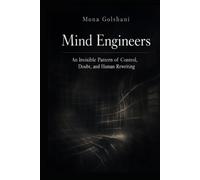 Mind Engineers: An invisbile pattern of control, doubt, and human rewriting