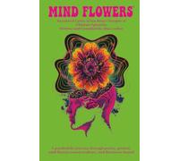 MIND FLOWERS® Annotated Lyrics of Ian Bruce-Douglas of Ultimate Spinach®: A psychedelic journey through poetry, protest, Boston counterculture, and the Bosstown Sound