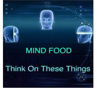 Mind Food: Think On These Things Videos