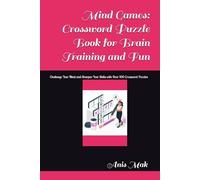 Mind Games: Crossword Puzzle Book for Brain Training and Fun: Challenge Your Mind and Sharpen Your Skills with Over 100 Crossword Puzzles
