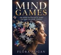 Mind Games: The Hidden Psychological Games That Make You Doubt Yourself