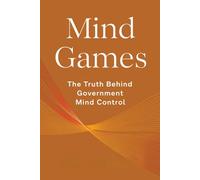 Mind Games: The Truth Behind Government Mind Control