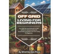 Mind Garden Press Off Grid Living for Beginners (Tascabile)