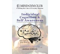Mind Gym Club - Individual Cognition & Self Awareness: Cracking the Code of Everyday Illusions