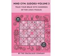 Mind Gym Sudoku Volume 3: Train your brain with 100's of Fun Logic Puzzles: Sudoku Volume 3 : 100 Sudoku Puzzles