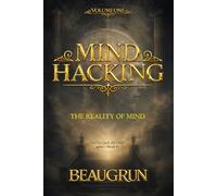 MIND HACKING - VOLUME ONE: THE REALITY OF MIND: 4