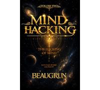MIND HACKING VOLUME TWO: THE HACKING OF MIND: 5