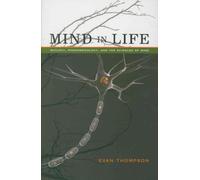 Mind in Life: Biology, Phenomenology, and the Sciences of Mind