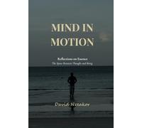 Mind in Motion: Reflections on Essence - The Space Between Thought and Being
