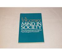 Mind in Society: The Development of Higher Psychological Processes