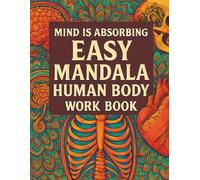 Mind is absorbing easy Mandala human body work book: Interesting human anatomy coloring book college| warm human anatomy and physiology coloring book college for kid and adults