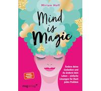Mind is magic: Ratgeber für Mädchen in der Pubertät - Praktische Tipps, um das Selbstbewusstsein und ein positives Selbstbild von Jugendlichen zu stärken