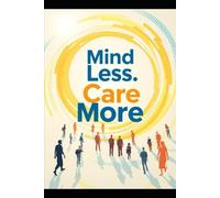 Mind Less - Care More: The Algorithm of Meaning