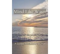 Mind Like Water: A Guided Anti-Anxiety Journal