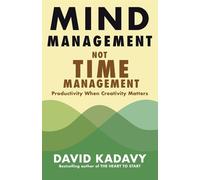 David Kadavy Mind Management, Not Time Management (Tascabile) Getting Art Done