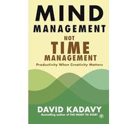 Mind Management, Not Time Management: Productivity When Creativity Matters: 2 (Getting Art Done)