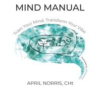 MIND MANUAL: Train Your Mind, Transform Your Vibe