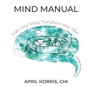 MIND MANUAL - Train Your Mind, Transform Your Vibe