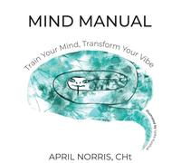Mind Manual: Train Your Mind, Transform Your Vibe