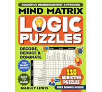 Mind Matrix - Grid Logic Puzzles for Adults and Teens: Logic Puzzle Book for Adults , Teens and Kids with 110 puzzles. Dive into logic grid puzzles ... Perfect brain teaser & logic games gift