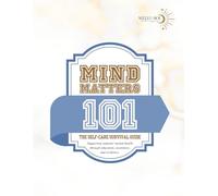 Mind Matters 101 (B & W): The Self-Care Survival Guide