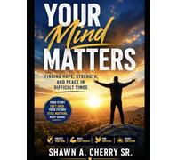 Mind Matters: Finding Hope, Strength, and Peace in Difficult Times