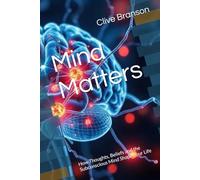 Mind Matters: How Thoughts, Beliefs and the Subconscious Mind Shape Your Life