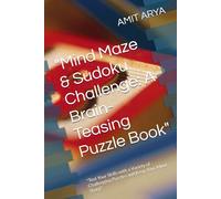 "Mind Maze & Sudoku Challenge: A Brain-Teasing Puzzle Book": "Test Your Skills with a Variety of Challenging Puzzles and Keep Your Mind Sharp"