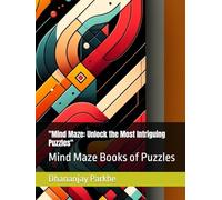 "Mind Maze: Unlock the Most Intriguing Puzzles": Mind Maze Books of Puzzles