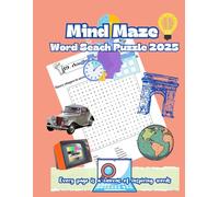 Mind Maze Word Search Puzzle 2025: Dive into Memorable Events, Vintage Classics, Sports, Travel, Monuments, Literatures, Epic Legends and more. Enjoy ... Puzzles Accompanied by Inspirational Quotes.