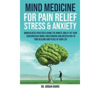Mind Medicine For Pain Relief, Stress and Anxiety - Burns Jordan