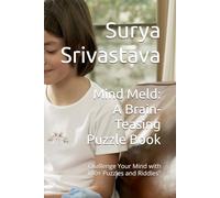 Mind Meld: A Brain-Teasing Puzzle Book: Challenge Your Mind with 100+ Puzzles and Riddles"