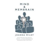 Mind & Membrain: Head Trauma and Mental Health - A New Approach to Diagnosis and Treatment