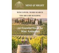 Mind Might: Wine Edition: Word Search Vocabulary Building: 350 Essential Words for Wine Enthusiasts