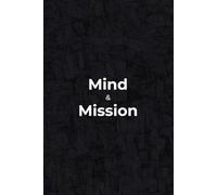 Mind & Mission: A Motivational Work Journal | Perfect Gift For: Students, professionals, entrepreneurs, and anyone working on self-improvement or personal organization.