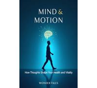 Mind & Motion: How Thoughts Shape Your Health and Vitality