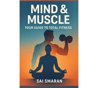 Mind & Muscle: Your Guide to Total Fitness