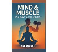 Mind & Muscle: Your Guide to Total Fitness