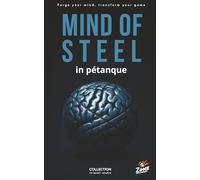 MIND OF STEEL in pétanque: Forge your mind, transform your game