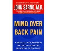 Mind Over Back Pain: A Radically New Approach to the Diagnosis and Treatment of Back Pain