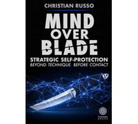 Mind over Blade: Strategic Self-Protection. Beyond Technique, Before Contact
