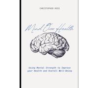Mind Over Health: Mastering Your Mindset to Build Lasting Health and Wellness