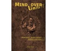 MIND OVER Limits ! - DREAM BOLD, DECREE STRENGHT, MANIFEST EVERYTHING: BREAK BARRIERS With your Mindset - Writing Journal: Ruled, Hardcover 240 pages, Size: 6" x 9"