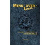 MIND OVER Limits ! - DREAM BOLD, DECREE STRENGHT, MANIFEST EVERYTHING !: BREAK BARRIERS With your Mindset - Writing Journal - Ruled - Paperback 240 pages - Size 6" x 9" (152.4mm x 228.6mm)